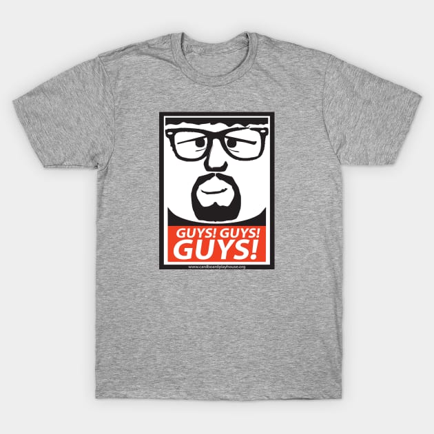 GUYS! GUYS! GUYS! T-Shirt by cardboardplayhouse